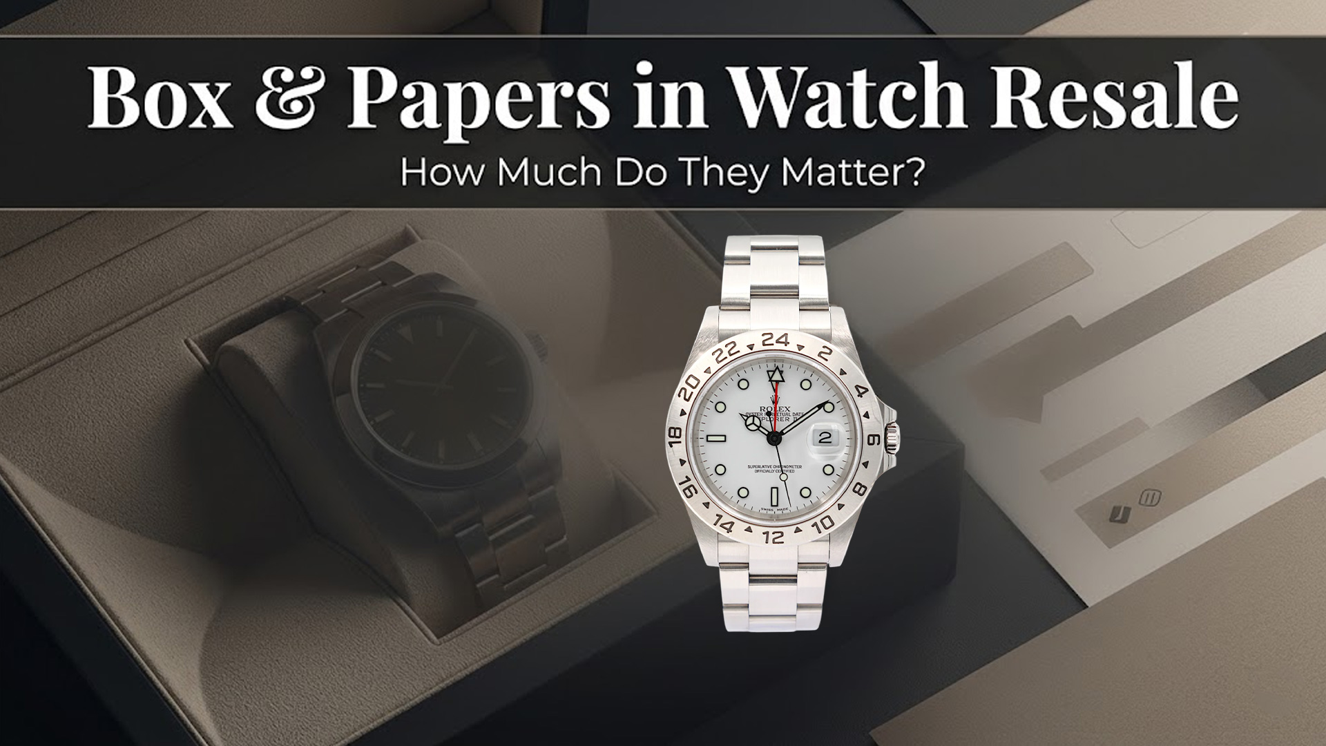 Box and Papers: How Much Do They Matter in Watch Resale?