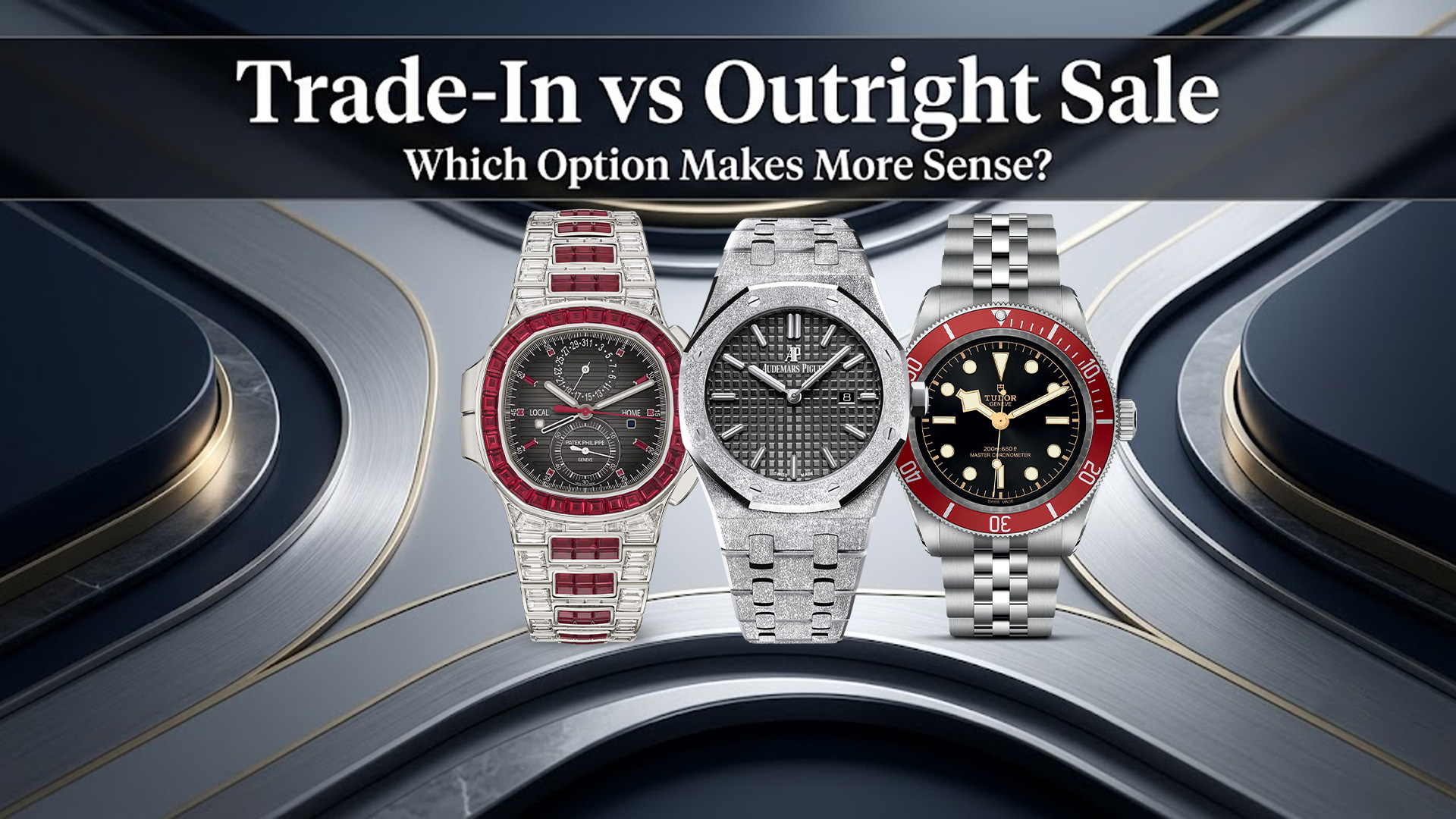 Luxury Watch Trade-In vs Outright Sale in the USA: Which Option Makes More Sense for Value, Speed, and a Smarter Exit?