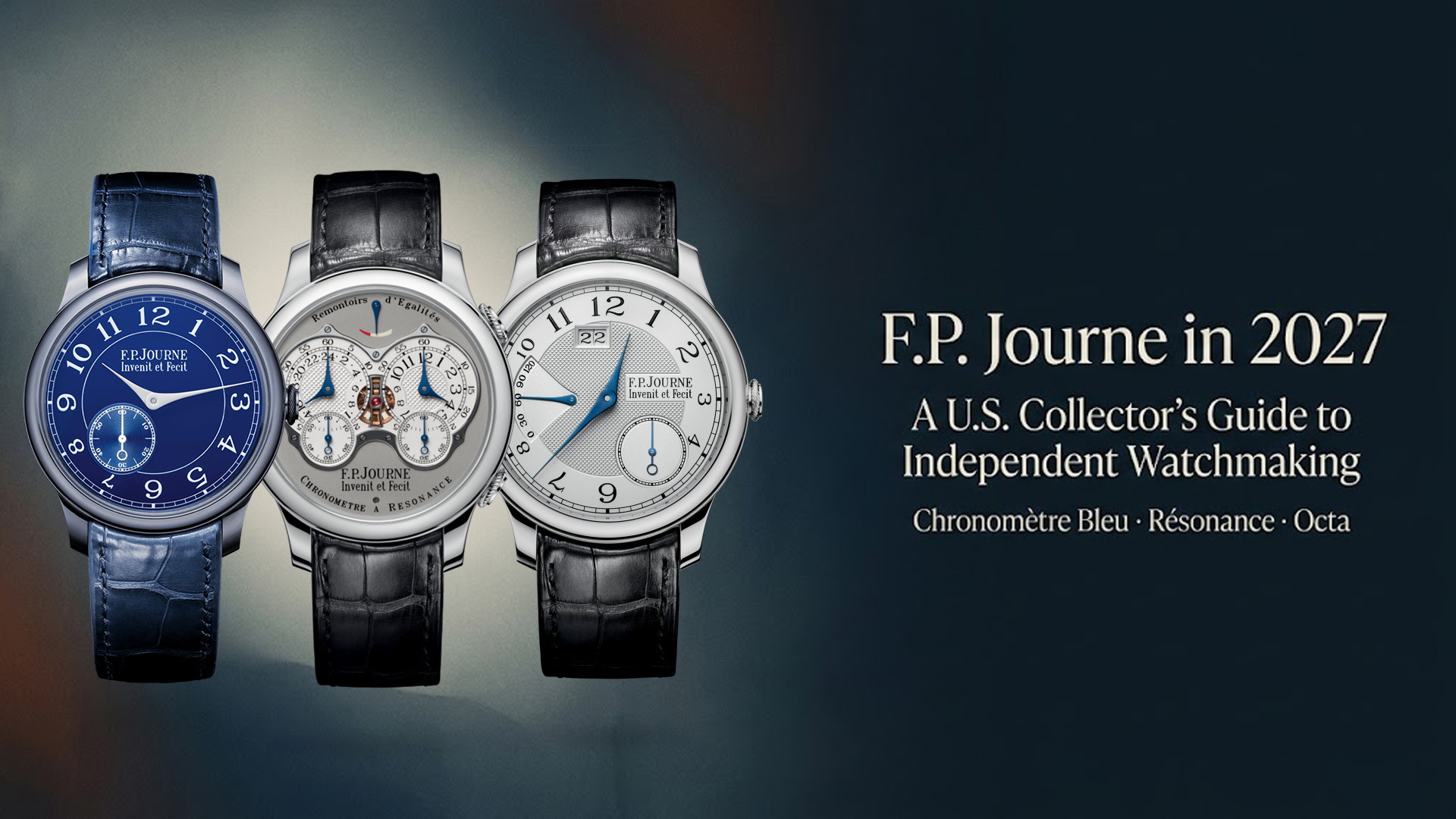 F.P. Journe in 2027: A U.S. Collector’s Guide to Independent Watchmaking