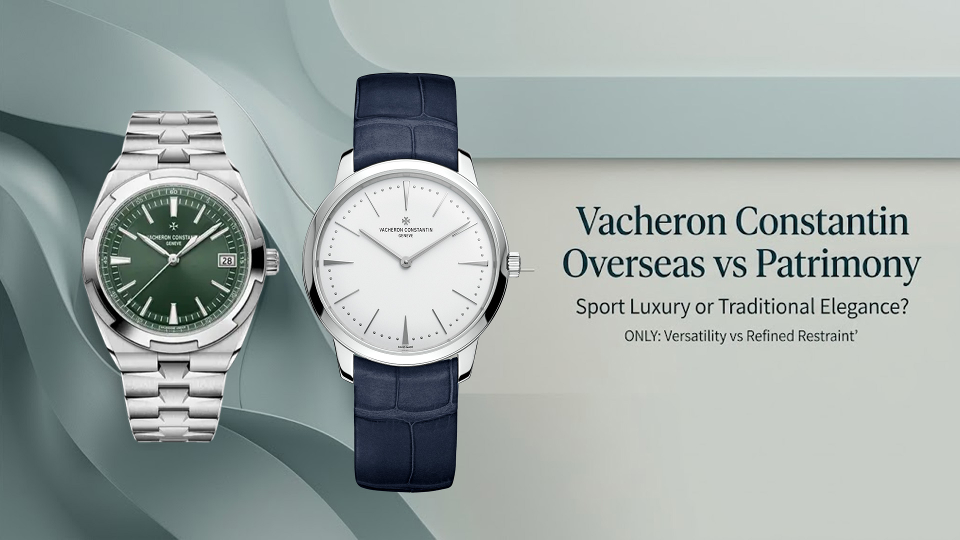 Vacheron Constantin Overseas vs Patrimony: Sport Luxury or Traditional Elegance?